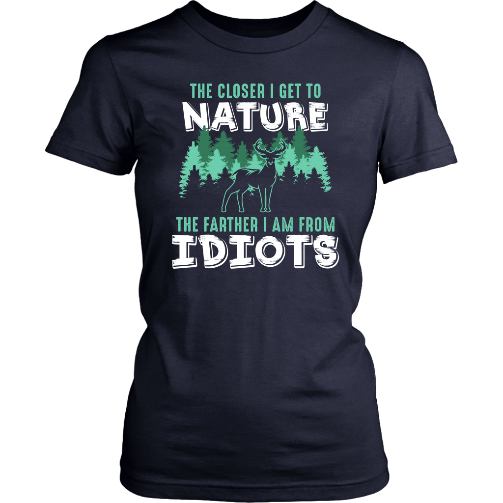 Limited Edition - The Closer I Get To Nature The Farther I Am From Idiots