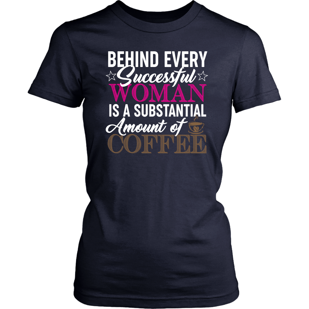 Limited Edition-Behind Every Successful Woman Is A Substantial Amount Of Coffee