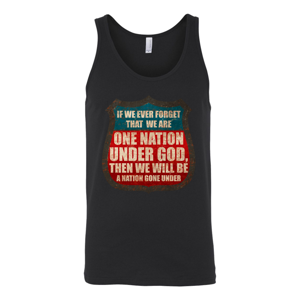 If We Ever Forget That We Are One Nation Under God, Then We Will Be A Nation Gone Under (Version 2)