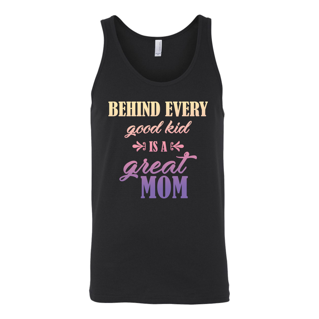 Limited Edition - Behind Every Good Kid Is A Great Mom