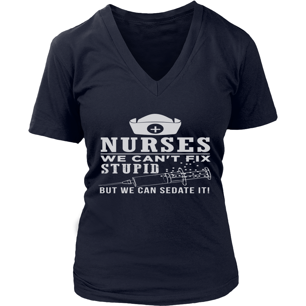 Nurses We Can`t Fix Stupid But We Can Sedate It!