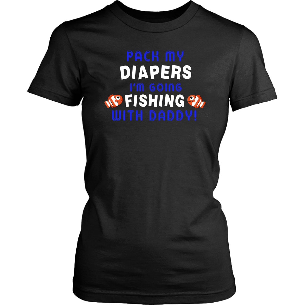 Pack My Diapers I'm Going Fishing With Daddy