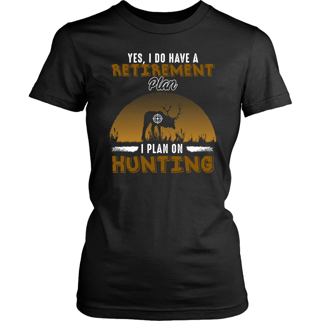 Limited Edition - Yes I Do Have A Retirement Plan I Plan On Hunting