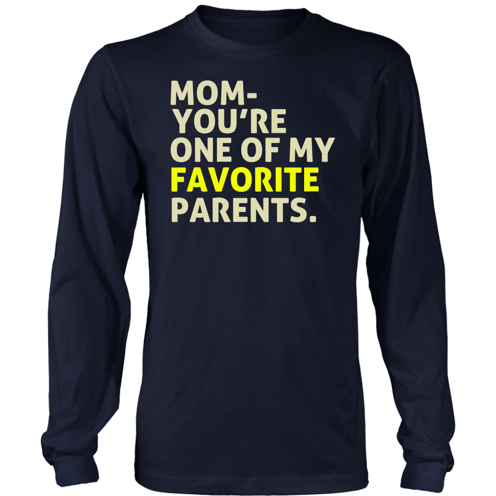Limited Edition - Mom You're One Of My Favorite Parents
