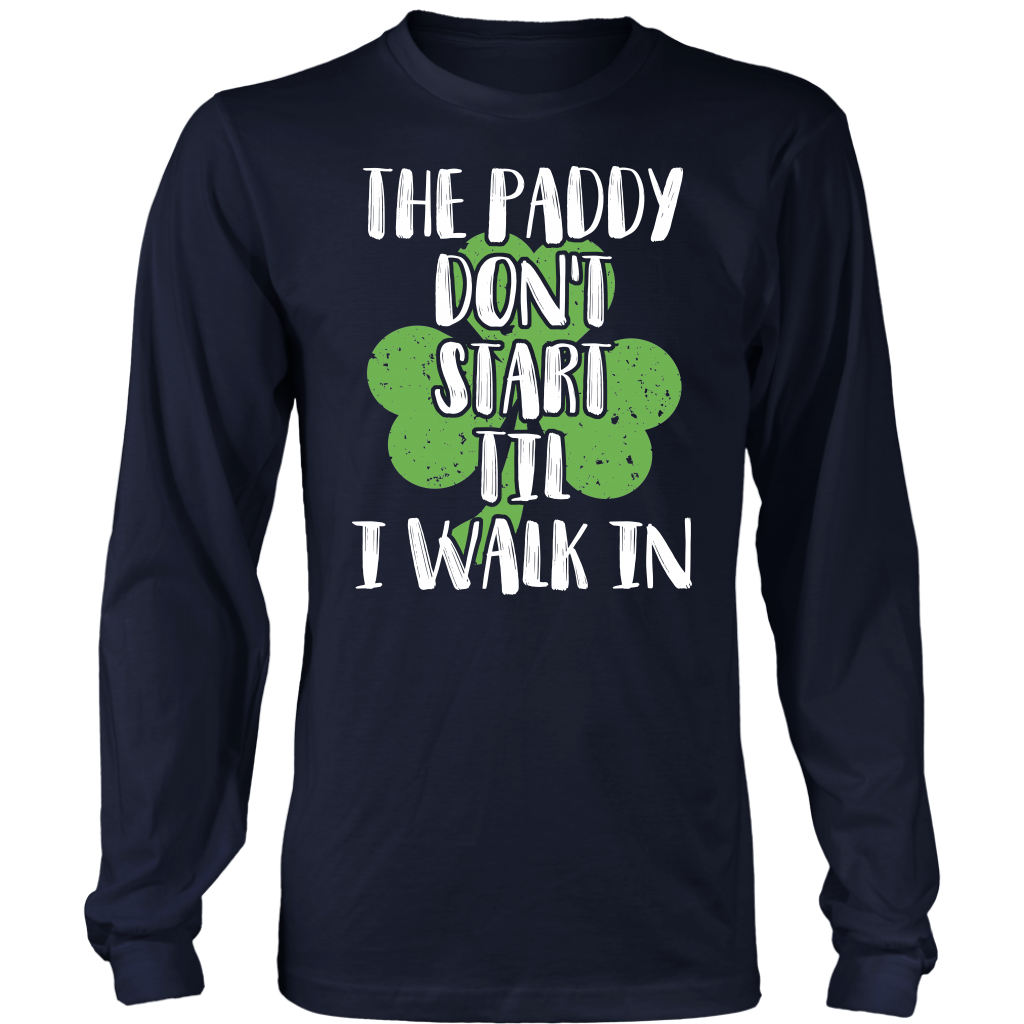 Limited Edition - The Paddy Don't Start Til I Walk In
