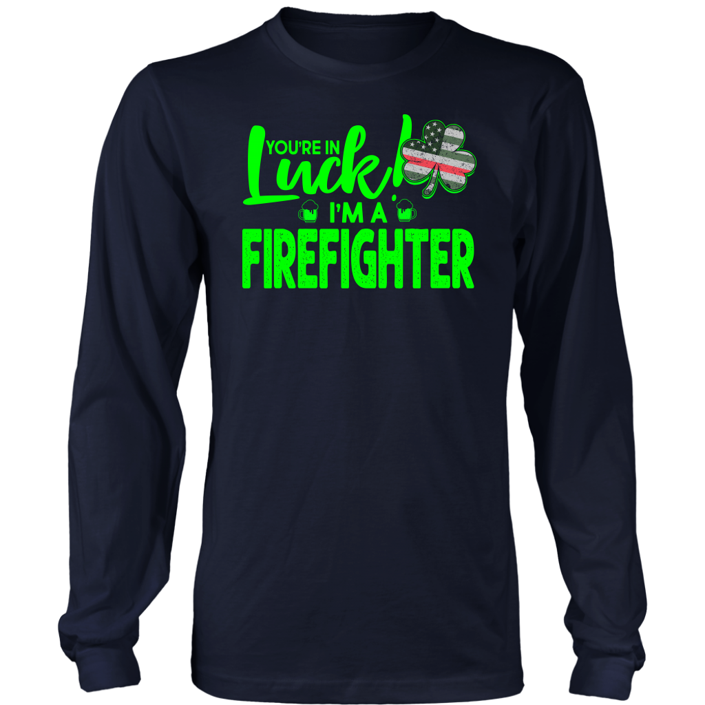 Limited Edition - You're In Luck I'm A Firefighter