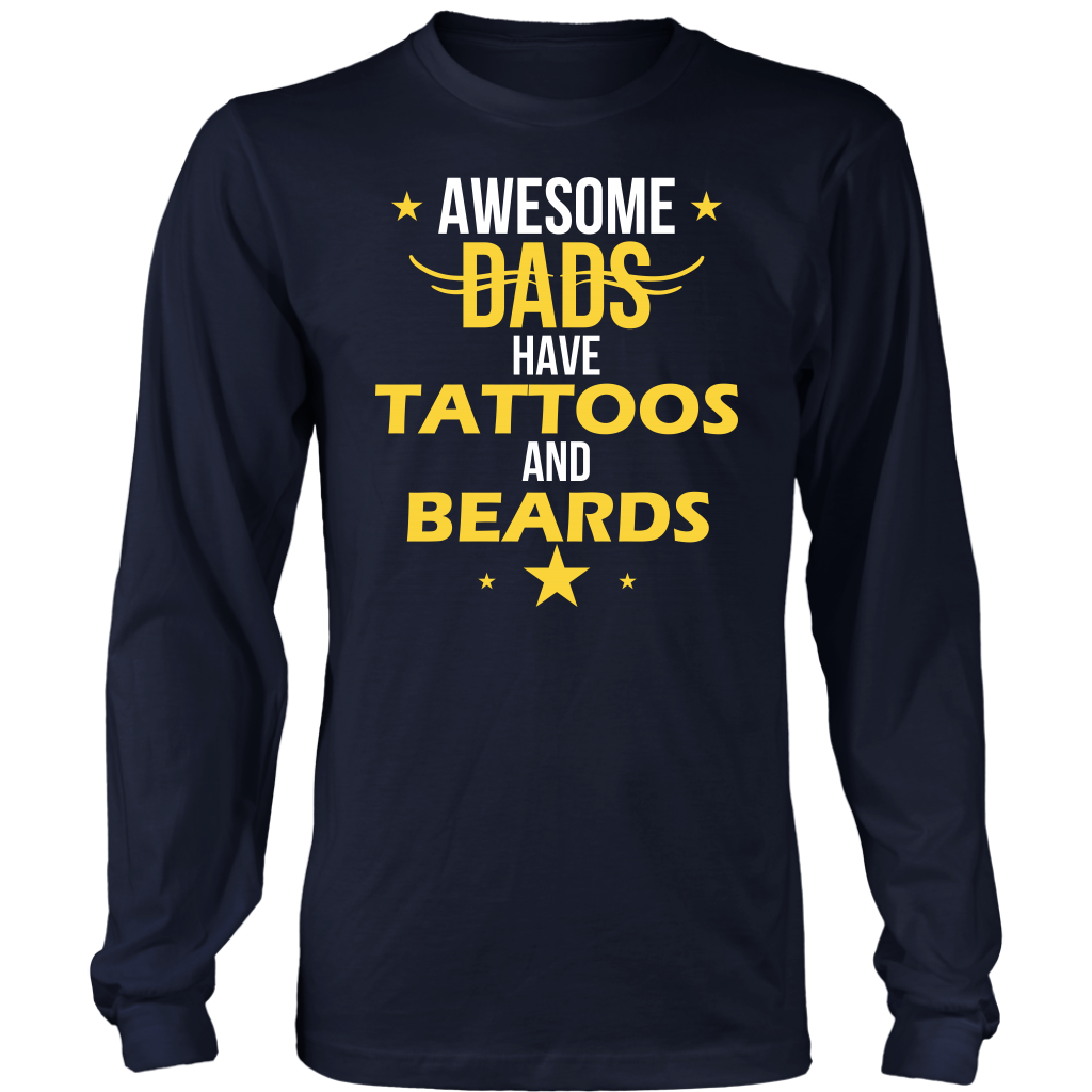 Limited Edition - Awesome Dads Have Tattoos And Beards