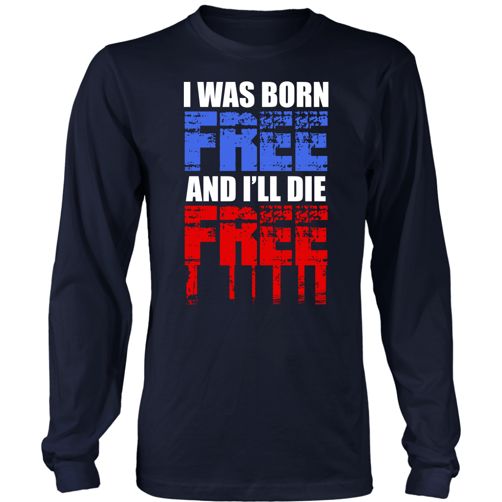 I Was Born Free And I'll Die Free