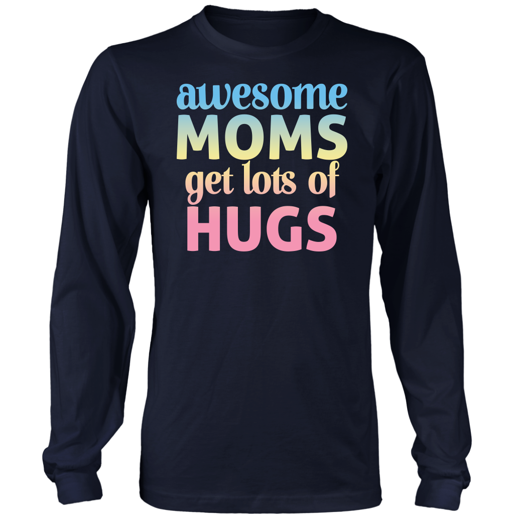 Limited Edition - Awesome Moms Get Lost Of Hugs