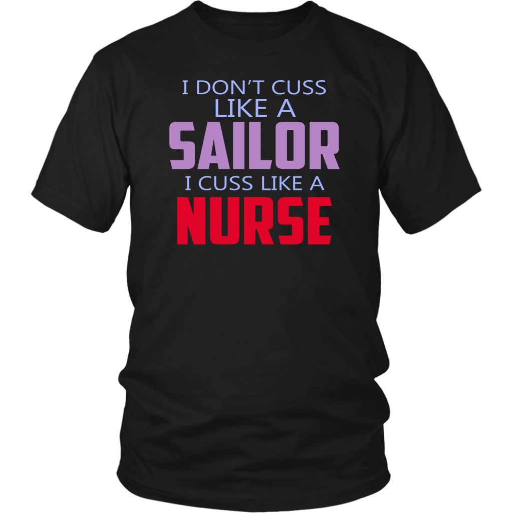 I Don't Cuss Like A Sailor I Cuss Like A Nurse