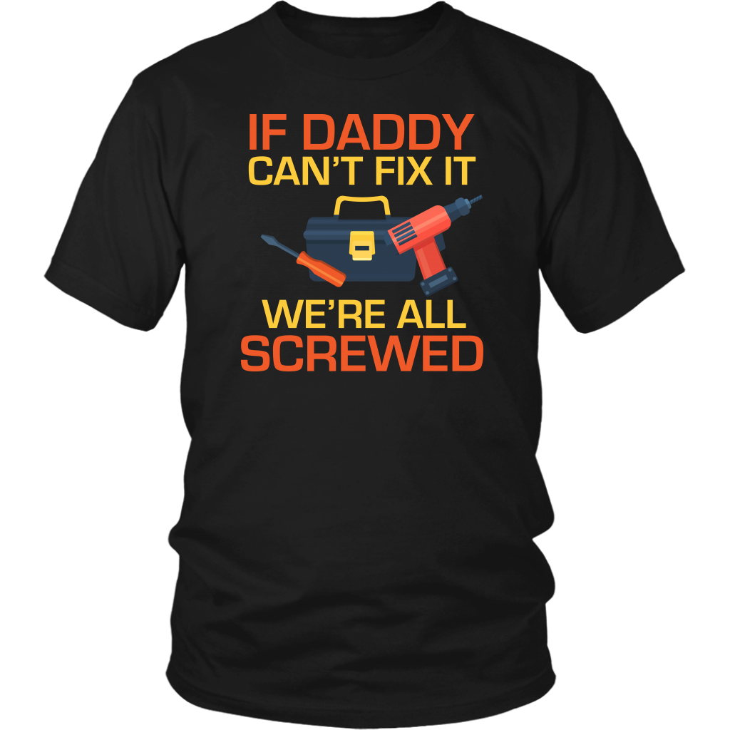 Limited Edition - If Daddy Can't Fix It We're All Screwed