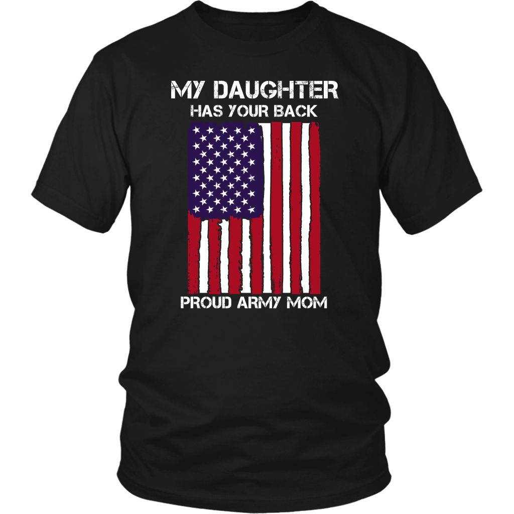 My Daughter Has Your Back Proud Army Mom