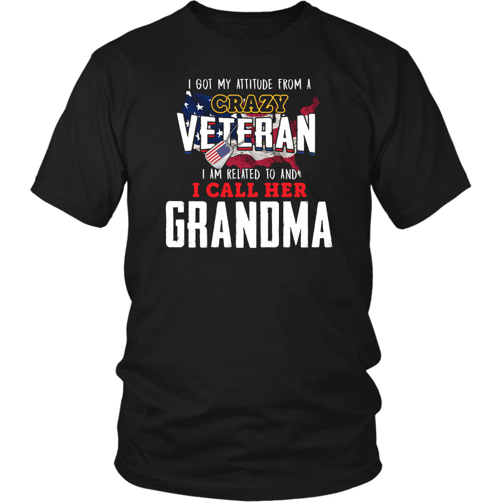 I Got My Attitude From A Crazy Veteran I Am Related To And I Call Her Grandma