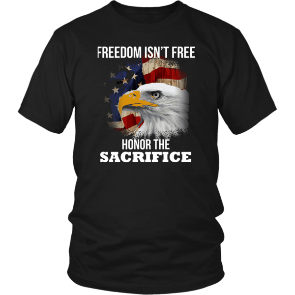 Freedom Isn't Free Honor The Sacrifice