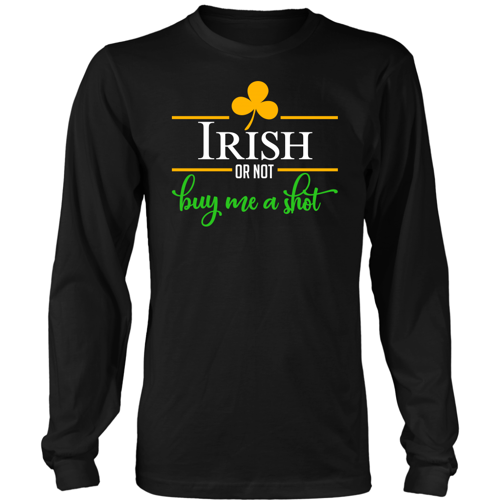 Limited Edition - Irish Or Not Buy Me a Shot