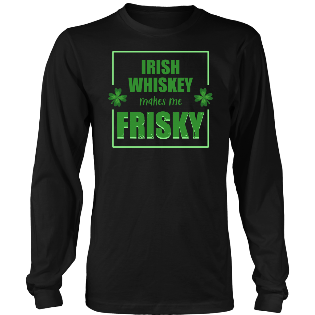 Limited Edition - Irish Whiskey Makes Me Frisky