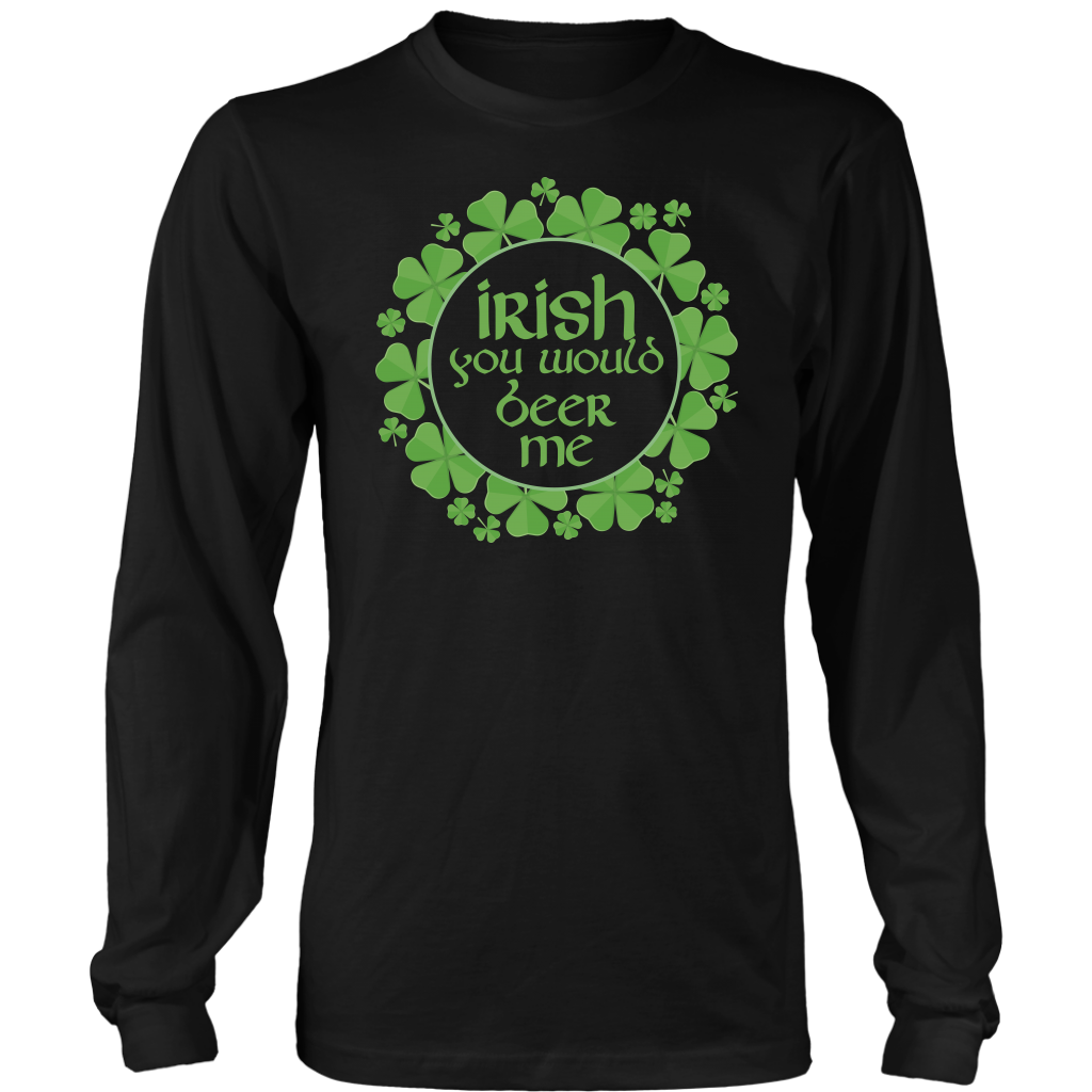 Limited Edition - Irish You Would Beer Me