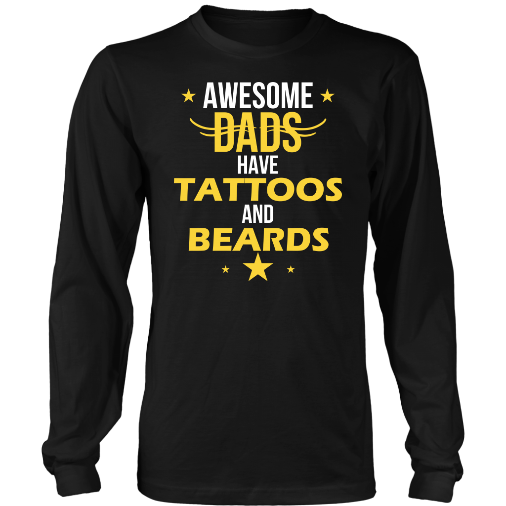 Limited Edition - Awesome Dads Have Tattoos And Beards