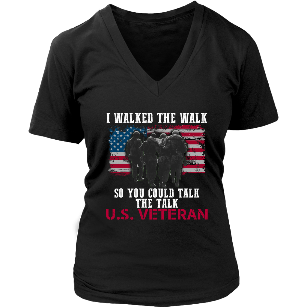 I Walked The Walk So You Could Talk The Talk U.S. Veteran