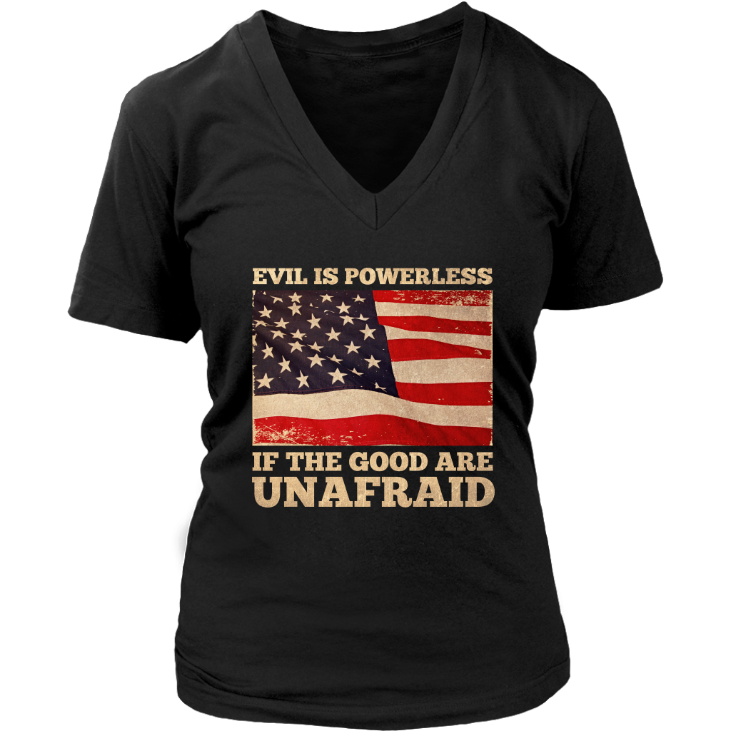 Evil Is Powerless If The Good Are Unafraid