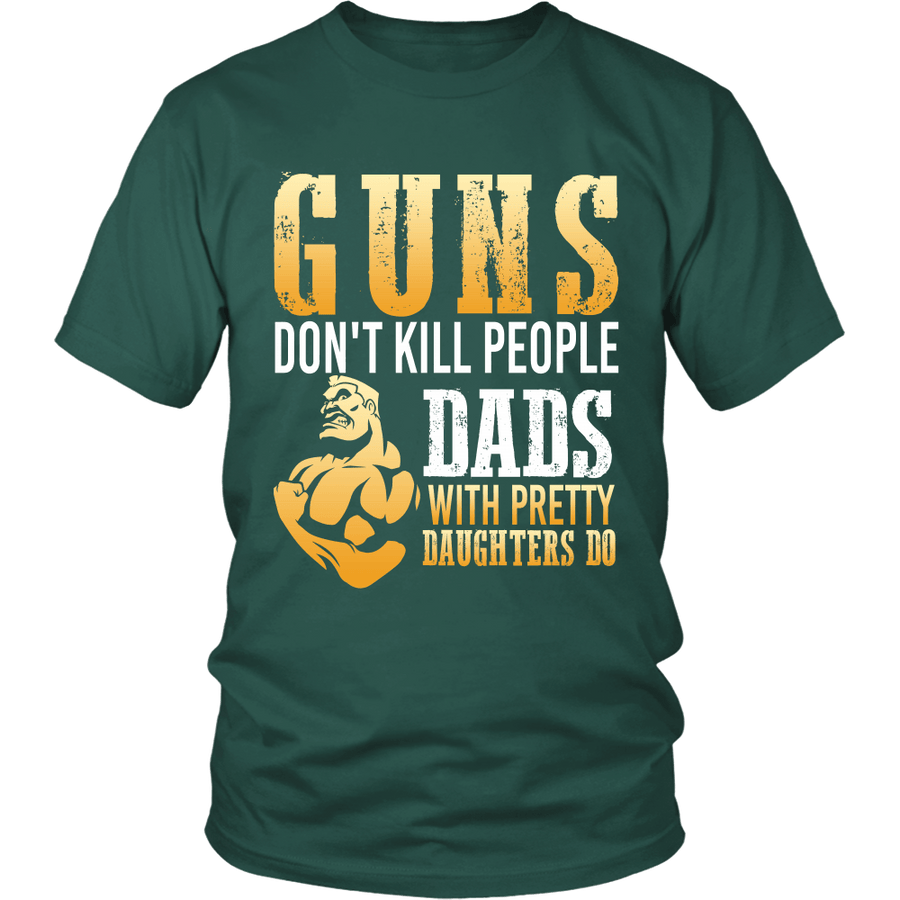 Guns Don't Kill People Dads with Pretty Daughters Do